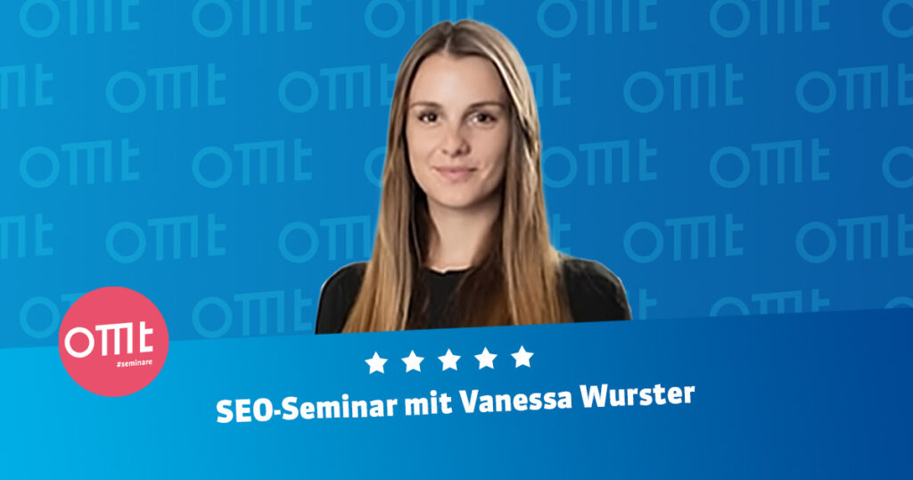 OMT SEO-Seminar mit Vanessa Wurster