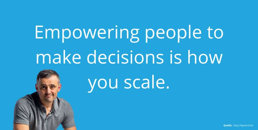 Gary Vee: Empower people to make decisions is how you scale.