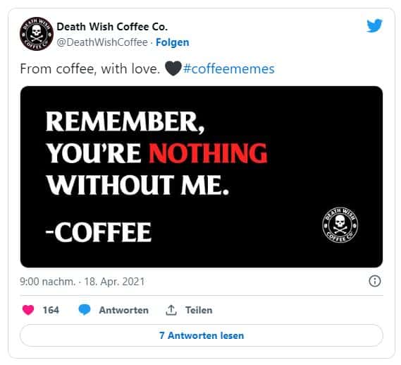 Twitter Meme von Death Wish Coffee Co. Hier steht: Remember, you're nothing without me. - coffee