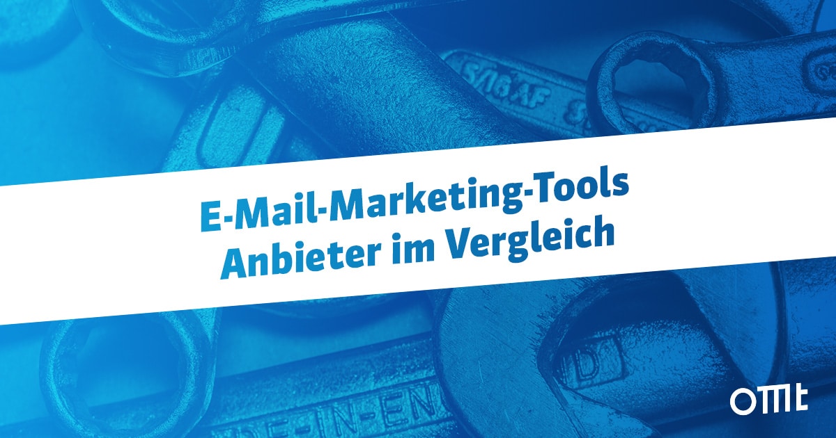 Die wichtigsten E-Mail-Marketing-Tools im Vergleich