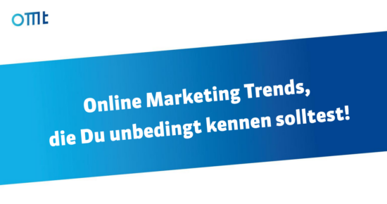 Online Marketing Trends, die Du unbedingt kennen solltest!
