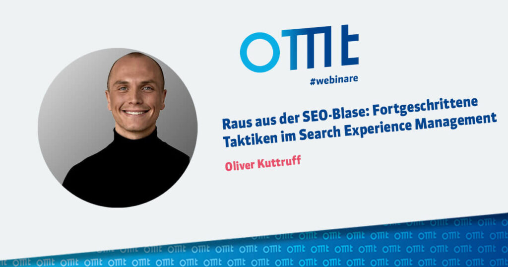 OMT Webinar Raus aus der SEO-Blase mit Oliver Kuttruff