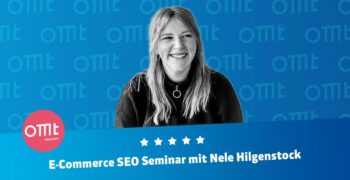 OMT B2C SEO Seminar mit Nele Hilgenstock