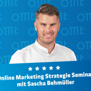 OMT Online Marketing Strategie Seminar mit Sascha Behmüller