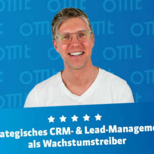 Strategisches CRM- & Lead-Management als Wachstumstreiber