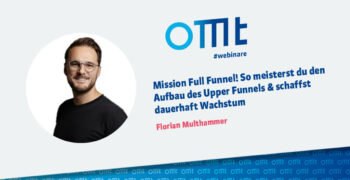 Mission Full Funnel! So meisterst du den Aufbau des Upper Funnels & schaffst dauerhaft Wachstum